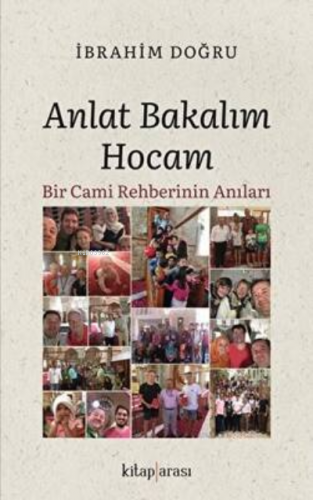 Anlat Bakalım Hocam;Bir Cami Rehberinin Anıları
