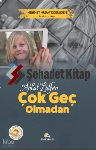 Anlat Lütfen Çok Geç Olmadan | Mehmet Murat Döğüşgen | Ekinoks Yayınev