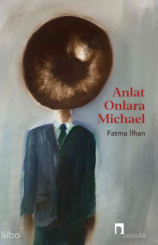 Anlat Onlara Michael | Fatma İlhan | Dergah Yayınları