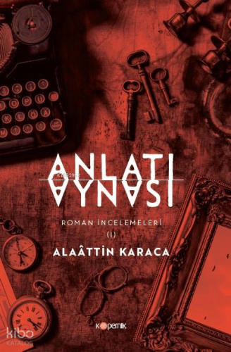Anlatı Aynası;Roman İncelemeleri I | Alaattin Karaca | Kopernik Kitap