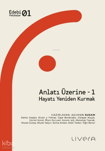 Anlatı Üzerine - 1;Hayatı Yeniden Kurmak