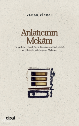 Anlatıcının Mekânı;Bir Anlatıcı Olarak Sezai Karakoç’un Hikâyeciliği v