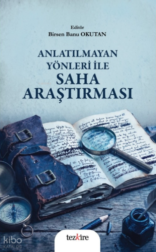 Anlatılmayan Yönleri ile Saha Araştırması | Birsen Banu Okutan | Tezki