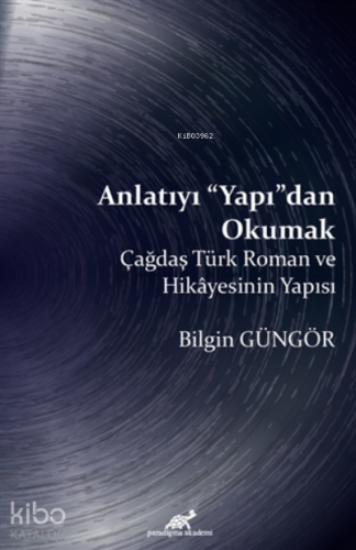 Anlatıyı “Yapı”dan Okumak Çağdaş Türk Roman ve Hikayesinin Yapısı | Ol