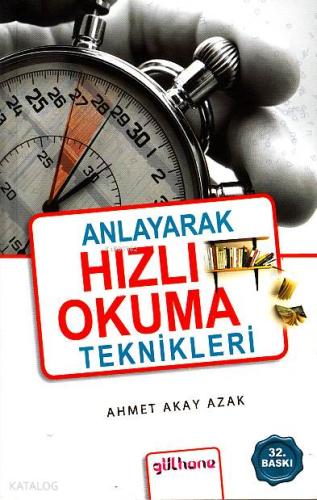 Anlayarak Hızlı Okuma Teknikleri | Ahmet Akay Azak | Gülhane Yayınları
