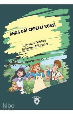 Anna Dai Capelli Rossi - İtalyanca Türkçe Bakışımlı Hikayeler