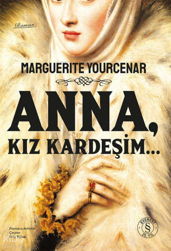 Anna, Kız Kardeşim... | Marguerite Yourcenar | Everest Yayınları
