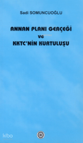 Annan Planı Gerçeği ve KKTC'nin Kurtuluşu