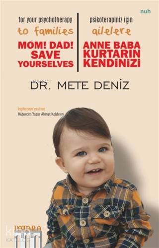 Anne Baba Kurtarın Kendinizi - Psikoterapiniz İçin Ailelere; Mom! Dad! Save Yourselves - For Your Psychotherapy to Families