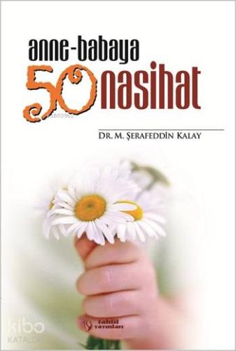 Anne-Babaya 50 Nasihat | M. Şerafeddin Kalay | Tahlil Yayınları