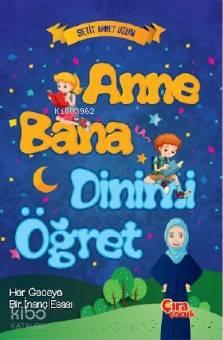 Anne Bana Dinimi Öğret (Ciltli) | Seyit Ahmet Uzun | Çıra Yayınları