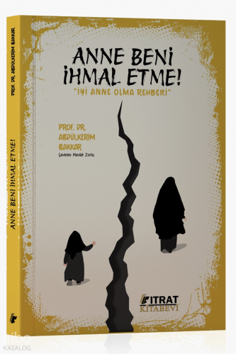 Anne Beni İhmal Etme!