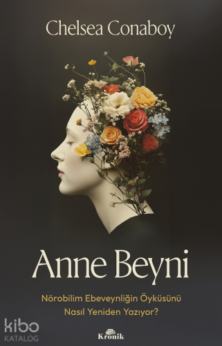 Anne Beyni;Nörobilim Ebeveynliğin Öyküsünü Nasıl Yeniden Yazıyor?