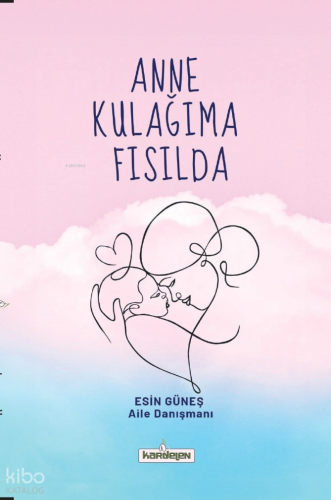 Anne Kulağıma Fısılda | Esin Güneş | Kardelen Yayınları
