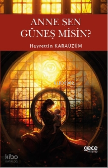 Anne Sen Güneş misin ?