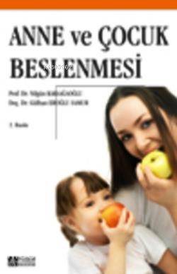 Anne ve Çocuk Beslenmesi | Nilgün Karaağaoğlu | Pegem Akademi Yayıncıl