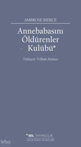 Annebabasını Öldürenler Kulübü | Ambrose Bierce | Sel Yayıncılık