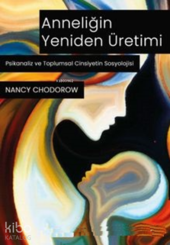 Anneliğin Yeniden Üretimi | Nancy J. Chodorow | Phoenix Yayınevi