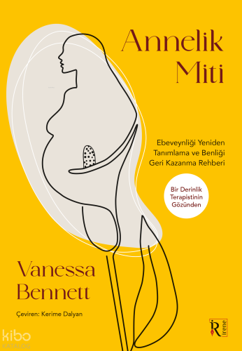 Annelik Miti - Ebeveynliği Yeniden Tanımlama ve Benliği Geri Kazanma Rehberi