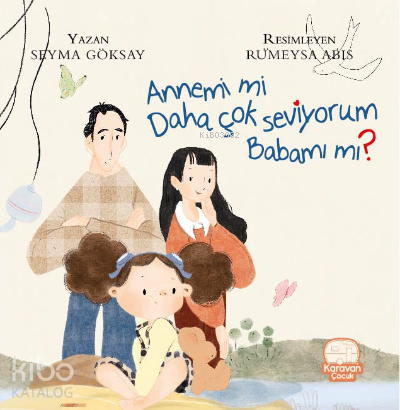 Annemi mi Daha Çok Seviyorum Babamı mı? | Şeyma Göksay | Karavan Çocuk