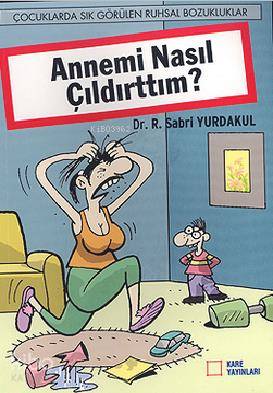 Annemi Nasıl Çıldırttım?