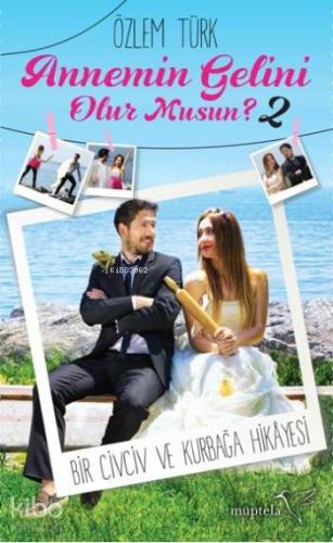 Annemin Gelini Olur Musun 2 (Ciltli); Bir Civciv Ve Kurbağa Hikayesi