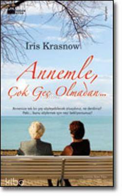 Annemle Çok Geç Olamadan