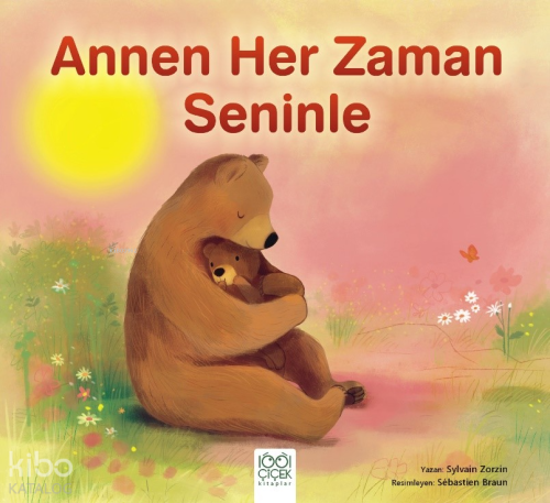 Annen Her Zaman Seninle | Sylvain Zorzin | 1001 Çiçek Kitaplar