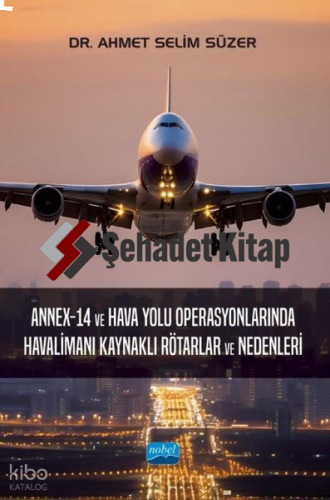 Annex - 14 ve Hava Yolu Operasyonlarında Havalimanı Kaynaklı Rötarlar ve Nedenleri