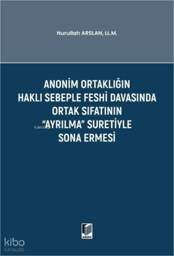 Anonim Ortaklığın Haklı Sebeple Feshi Davasında Ortak Sıfatının Ayrılma Suretiyle Sona Ermesi