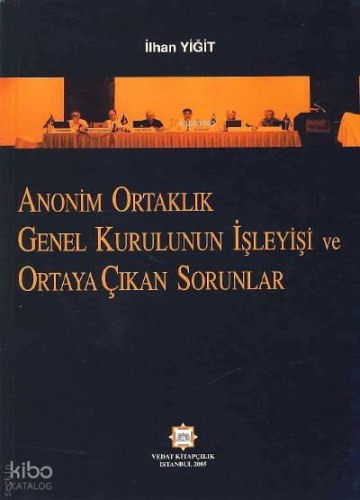 Anonim Ortaklık Genel Kurulunun İşleyişi ve Ortaya Çıkan Sorunlar