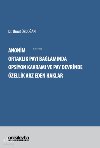 Anonim Ortaklık Payı Bağlamında Opsiyon Kavramı ve Pay Devrinde Özellik Arz Eden Haklar