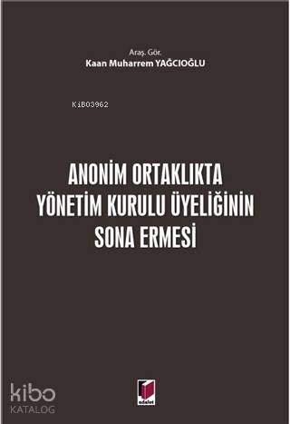 Anonim Ortaklıkta Yönetim Kurulu Üyeliğinin Sona Ermesi | Kaan Muharre