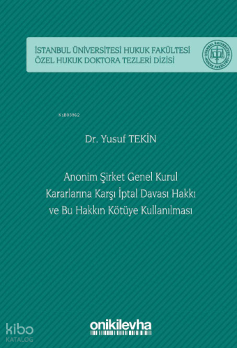 Anonim Şirket Genel Kurul Kararlarına Karşı İptal Davası Hakkı ve Bu Hakkın Kötüye Kullanılması