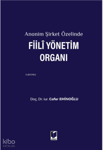 Anonim Şirket Özelinde Fiili Yönetim Organı | Cafer Eminoğlu | Adalet 