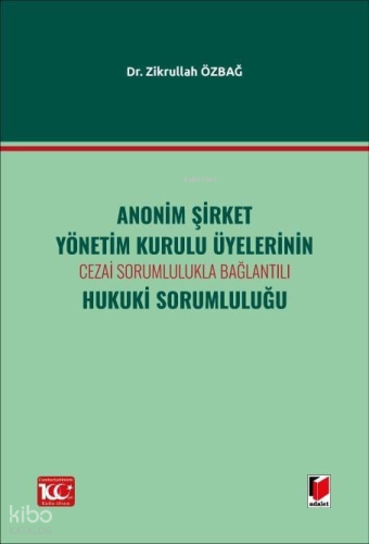 Anonim Şirket Yönetim Kurulu Üyelerinin Cezai Sorumlulukla Bağlantılı Hukuki Sorumluluğu