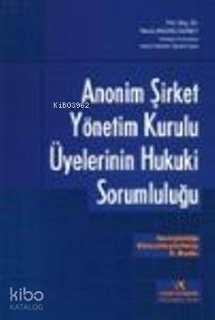 Anonim Şirket Yönetim Kurulu Üyelerinin Hukuki Sorumluluğu