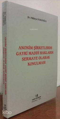 Anonim Şirketlerde Gayri Maddi Hakların Sermaye Olarak Konulması