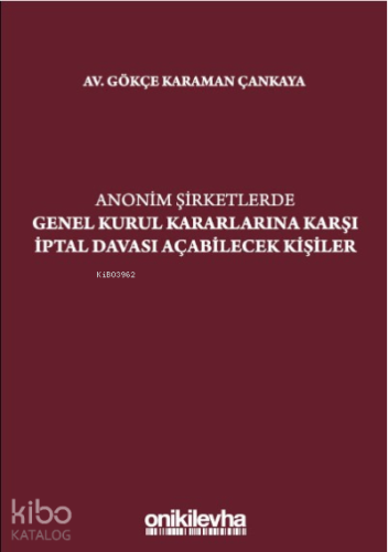 Anonim Şirketlerde Genel Kurul Kararlarına Karşı İptal Davası Açabilecek Kişiler