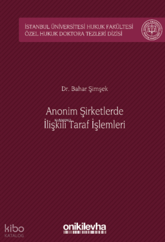 Anonim Şirketlerde İlişkili Taraf İşlemleri;İstanbul Üniversitesi Huku
