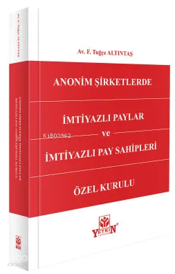 Anonim Şirketlerde İmtiyazlı Paylar ve İmtiyazlı Pay Sahipleri Özel Kurulu
