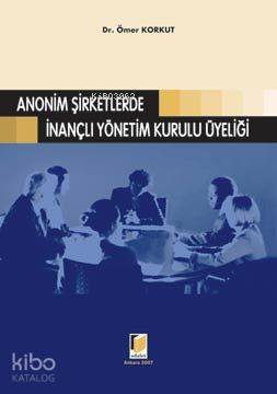 Anonim Şirketlerde İnanaçlı Yönetim Kurulu Üyeliği