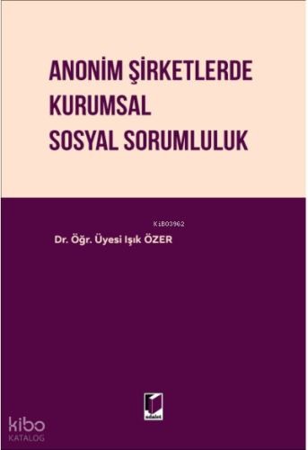 Anonim Şirketlerde Kurumsal Sosyal Sorumluluk | Işık Özer | Adalet Yay