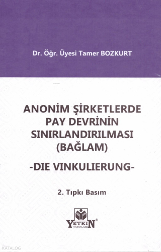 Anonim Şirketlerde Pay Devrinin Sınırlandırılması (Bağlam) - Die Vinku