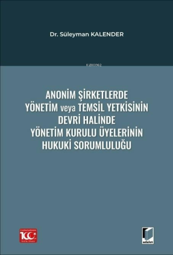 Anonim Şirketlerde Yönetim veya Temsil Yetkisinin Devri Halinde Yönetim Kurulu Üyelerinin Hukuki Sorumluluğu