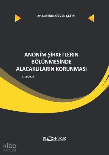Anonim Şirketlerin Bölünmesinde Alacaklıların Korunması