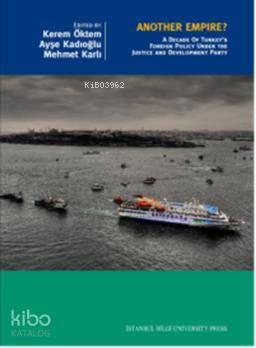 Another Empire?; A Decade of Turkey's Foreign and Development Party