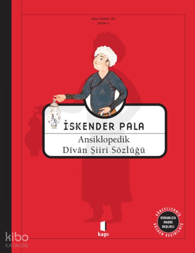 Ansiklopedik Divan Şiiri Sözlüğü | İskender Pala | Kapı Yayınları