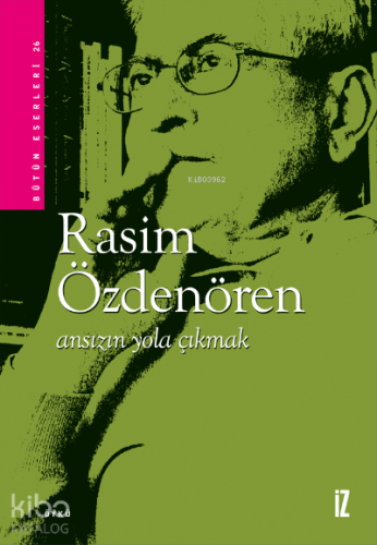 Ansızın Yola Çıkmak | Rasim Özdenören | İz Yayıncılık