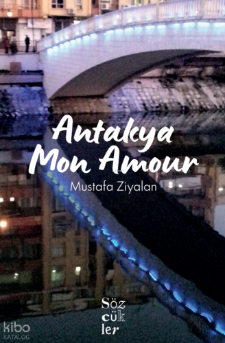 Antakya Mon Amour | Mustafa Ziyalan | Sözcükler
